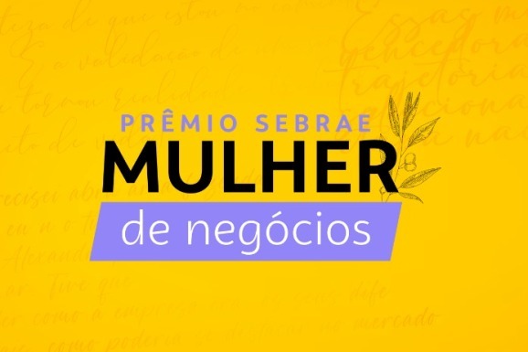 Prêmio Sebrae Mulher de Negócios 2024 celebra a força do empreendedorismo feminino no Brasil