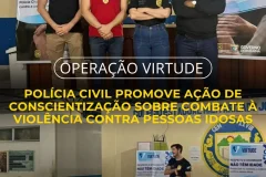 OPERAÇÃO VIRTUDE: Polícia Civil promove ação de conscientização sobre o combate à violência contra pessoas idosa